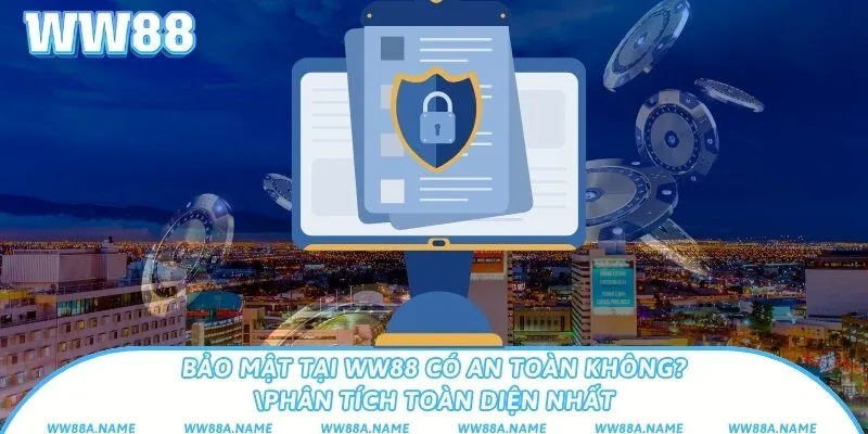Bảo mật tại WW88 có an toàn không? Phân tích toàn diện nhất Bảo mật tại WW88 có an toàn không? Phân tích toàn diện nhất