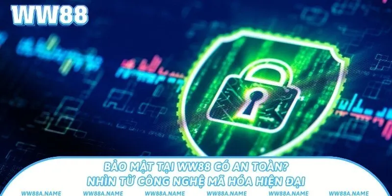 Bảo mật tại WW88 có an toàn không? Phân tích toàn diện nhất Bảo mật tại WW88 có an toàn? Nhìn từ công nghệ mã hóa hiện đại