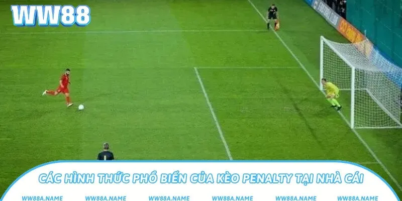 Kèo penalty là gì? Giải nghĩa và hướng dẫn cho người mới Các hình thức phổ biến của kèo penalty tại nhà cái