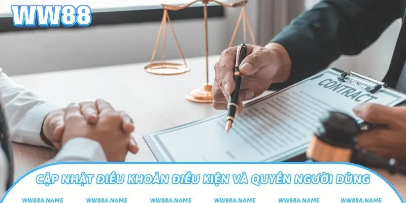 Điều Khoản Điều Kiện WW88 - Quy Định Dành Cho Người Chơi Cập nhật điều khoản điều kiện và quyền người dùng