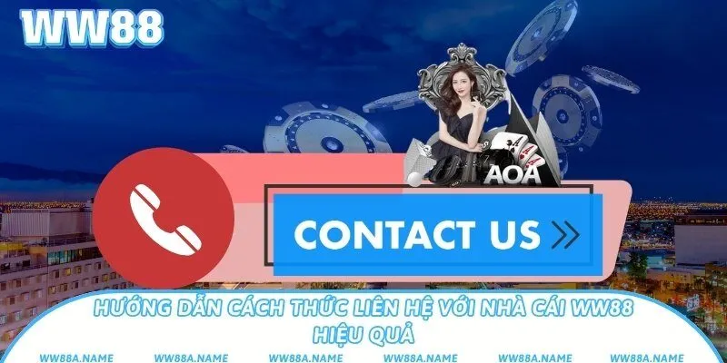 Hướng dẫn cách thức liên hệ với nhà cái WW88 hiệu quả Hướng dẫn cách thức liên hệ với nhà cái WW88 hiệu quả