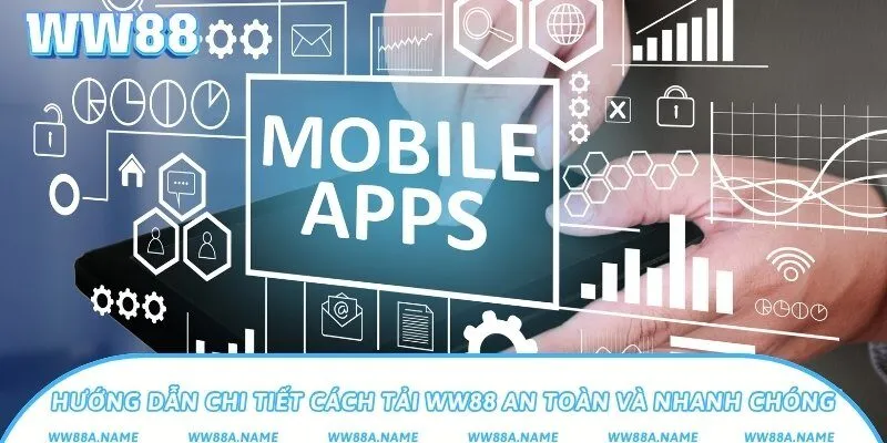 Tải WW88 tương thích với 2 hệ điều hành chính Hướng dẫn chi tiết cách tải WW88 an toàn và nhanh chóng