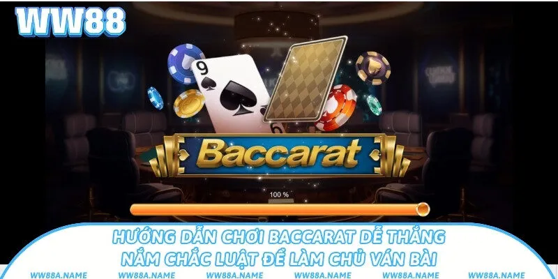Hướng dẫn chơi Baccarat dễ thắng cho người mới bắt đầu Hướng dẫn chơi Baccarat dễ thắng: Nắm chắc luật để làm chủ ván bài