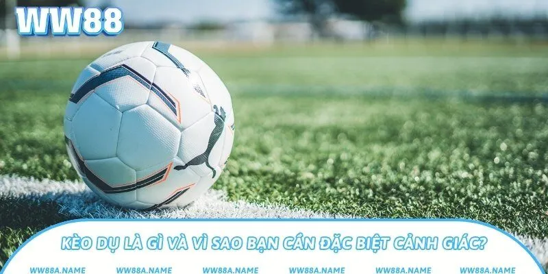 Kèo dụ là gì? Cách nhận biết và né bẫy nhà cái khi cá cược Kèo dụ là gì và vì sao bạn cần đặc biệt cảnh giác?