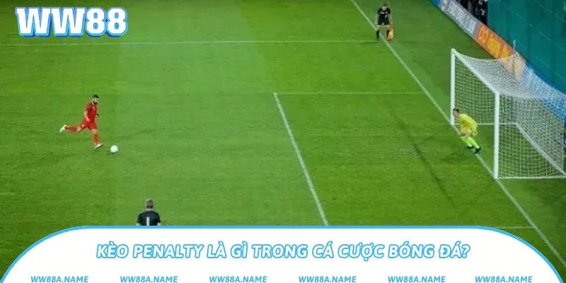 Kèo penalty là gì? Giải nghĩa và hướng dẫn cho người mới Kèo penalty là gì trong cá cược bóng đá?