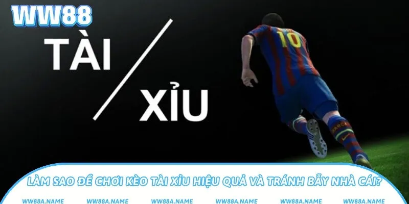 Kèo tài xỉu là gì? Mẹo cược và hướng dẫn tránh bẫy nhà cái Làm sao để chơi kèo tài xỉu hiệu quả và tránh bẫy nhà cái?