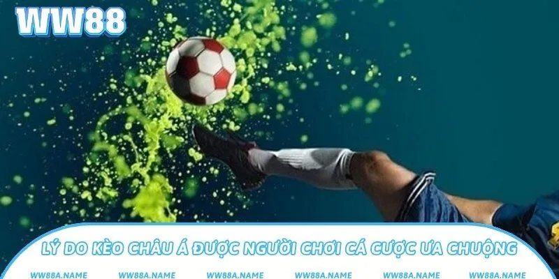 Kèo châu Á là gì? Hướng dẫn chơi dễ hiểu và hiệu quả Lý do kèo châu Á được người chơi cá cược ưa chuộng