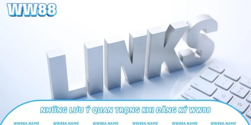 Đăng ký WW88 và những điều cần biết trước khi tạo tài khoản Những lưu ý quan trọng khi đăng ký WW88