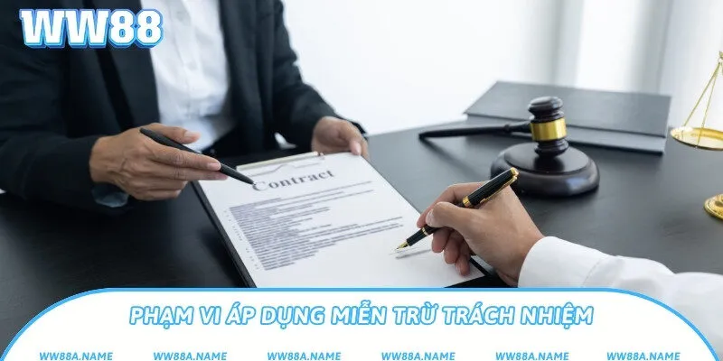Miễn Trừ Trách Nhiệm WW88 - Giới Hạn Trách Nhiệm Pháp Lý Phạm vi áp dụng miễn trừ trách nhiệm