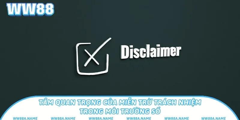Miễn Trừ Trách Nhiệm WW88 - Giới Hạn Trách Nhiệm Pháp Lý Tầm quan trọng của miễn trừ trách nhiệm tại WW88